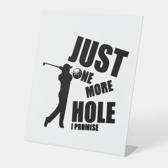Just One More Hole I Promise Golf Pedestal Sign (Front)
