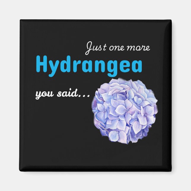 Just One More Hydrangea magnet - black (Front)