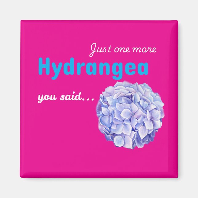 Just One More Hydrangea magnet - hot pink (Front)