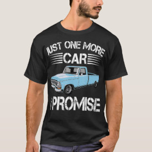 Just One More I Promise Garage Mechanic Lovers T-Shirt