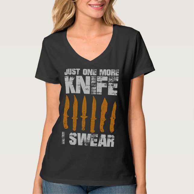 Just One More Knife I Swear T-Shirt (Front)