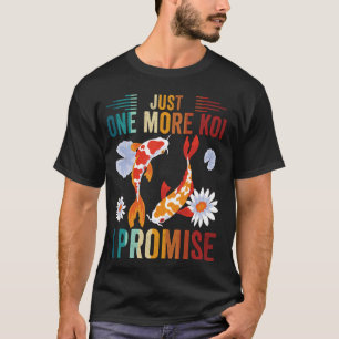 Just One More Koi I Promise Carp Breed Fish Lover T-Shirt