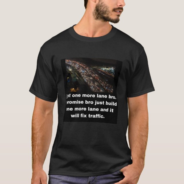Just one more lane bro funny car city meme T-Shirt (Front)