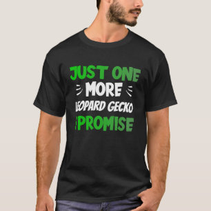 Just One More Leopard Gecko I Promise  Reptile T-Shirt