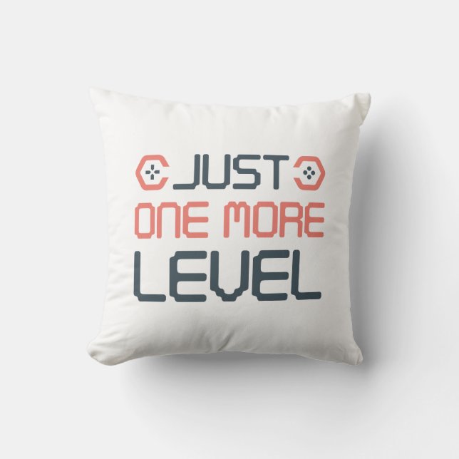 Just One More Level Cushion (Front)