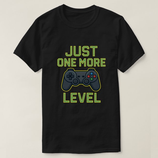 Just One More Level Gamer Art T-Shirt (Design Front)