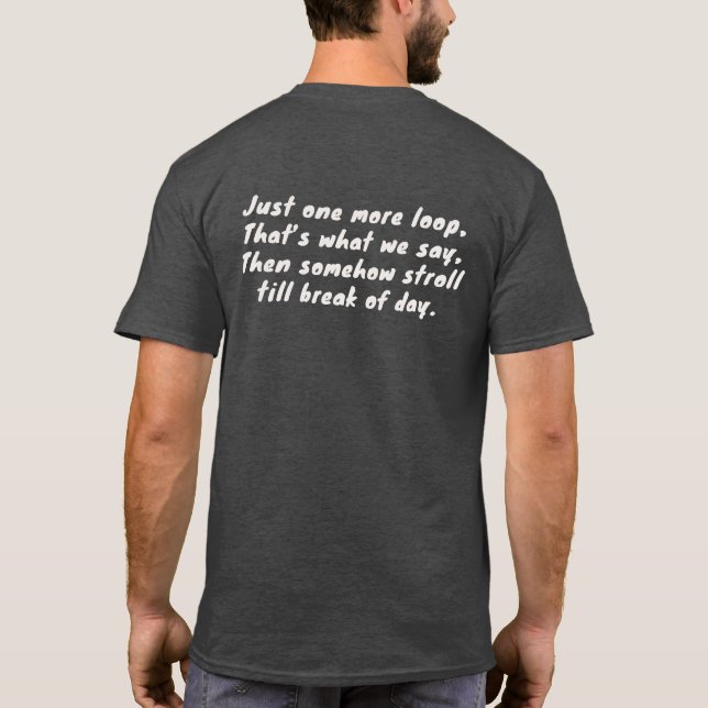 Just One More Loop Rhythmic Dog Owner T-Shirt (Back)