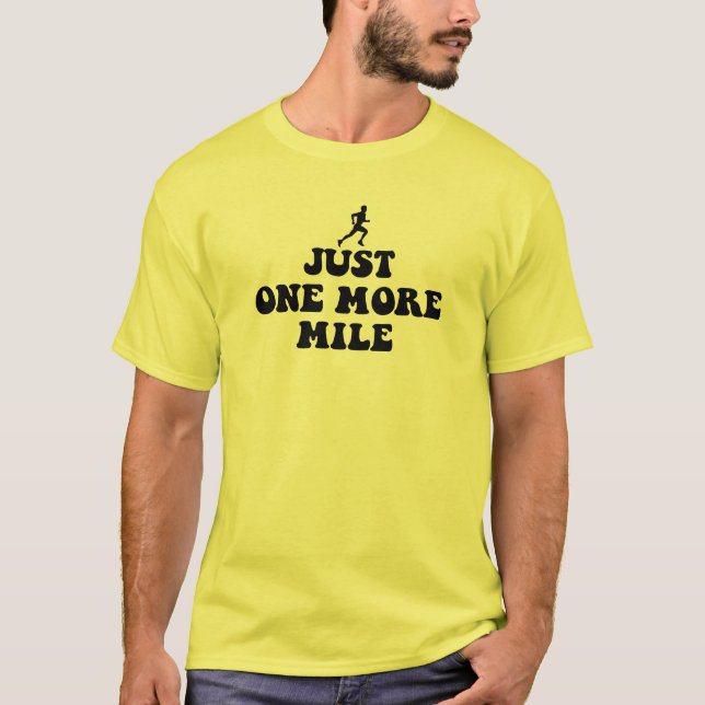 Just one more mile T-Shirt (Front)