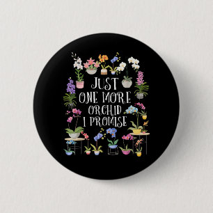 Just One More Orchid I Promise 6 Cm Round Badge