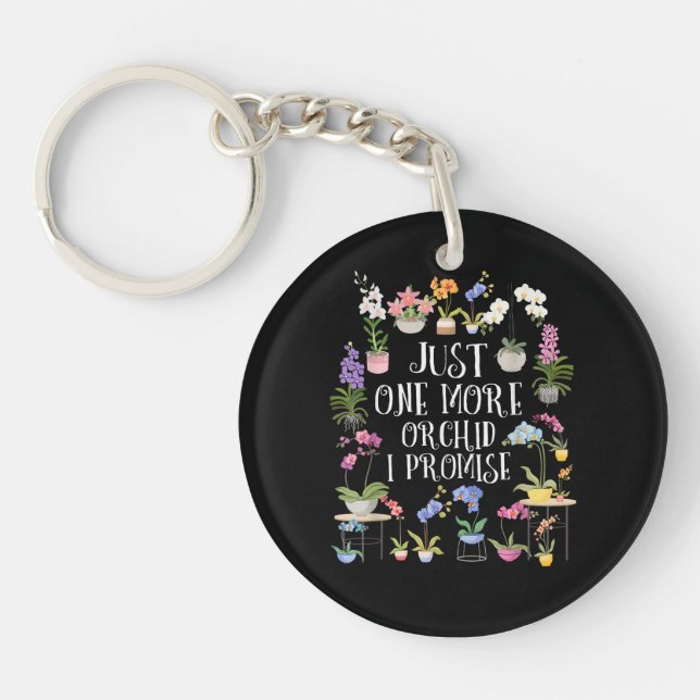 Just One More Orchid I Promise Key Ring (Front)