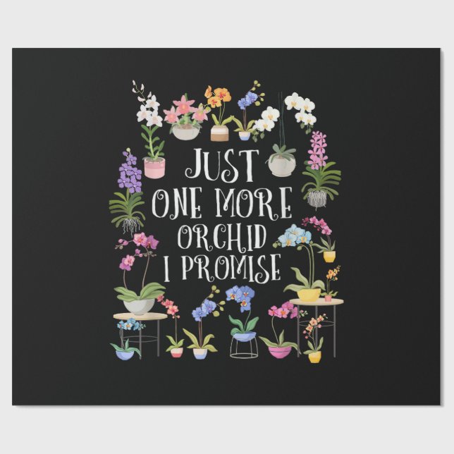 Just One More Orchid I Promise Wrapping Paper (Flat)
