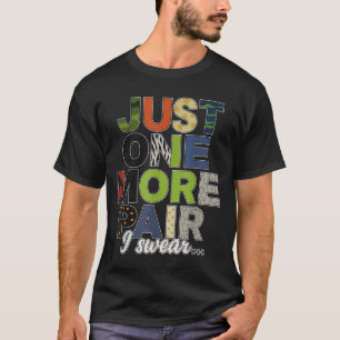 Just One More Pair I Swear Sneaker Scute Ss Cute S T-Shirt