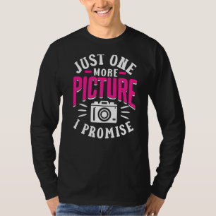 Just One More Picture I Promise Mother Mum Photogr T-Shirt