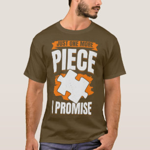 Just One More Piece I Promise Puzzle Lover Gift T-Shirt