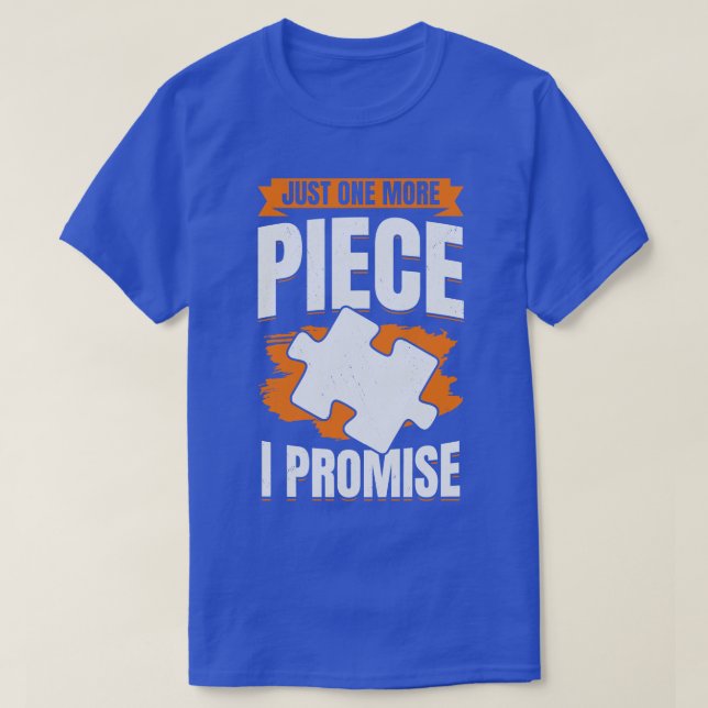 Just One More Piece I Promise Puzzle Lover Gift T-Shirt (Design Front)