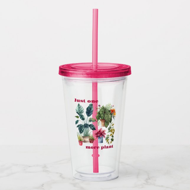 Just one more plant acrylic tumbler (Front)