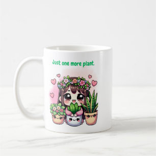 "Just one more plant - Adorable design for kawaii Coffee Mug