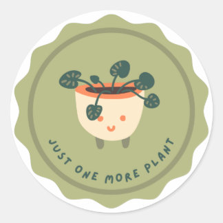 Just one more plant! classic round sticker