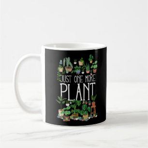 Just One More Plant Coffee Mug