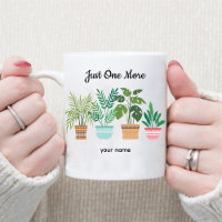 Just One More / Plant & gardening Lovers