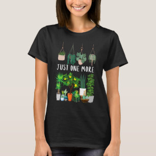 Just One More Plant Lady Mum Indoor Flower Floral T-Shirt