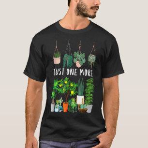 Just One More Plant Lady Mum Indoor Flower Floral T-Shirt
