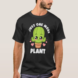 Just One More Plant Lovers Gardening Lover Botanic T-Shirt