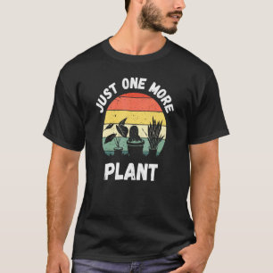 Just One More Plant Succulent Cactus Gardener 1 T-Shirt