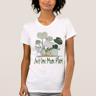 Just One More Plant T-Shirt
