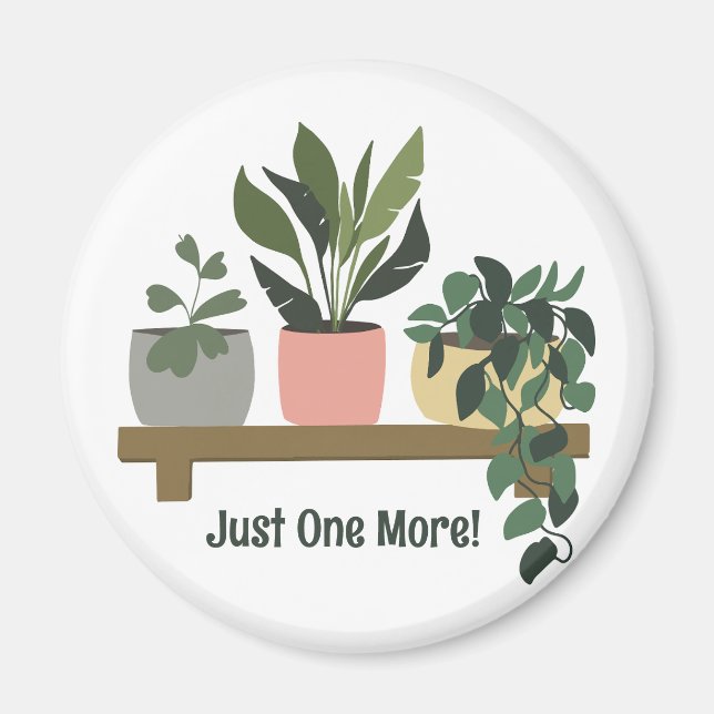 Just One More Plants on Shelf Magnet (Front)