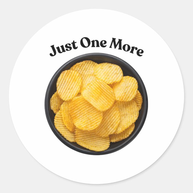 Just One More Potato Chip - Can't Resist  Classic Round Sticker (Front)