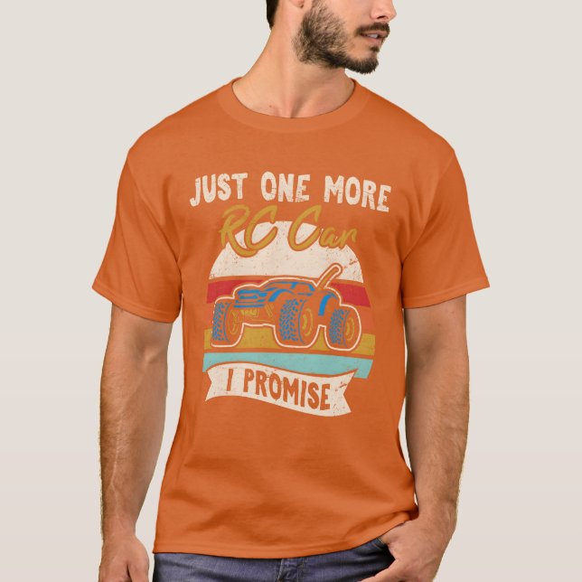 Just One More RC Car I Promise Remote Control Raci T-Shirt (Front)