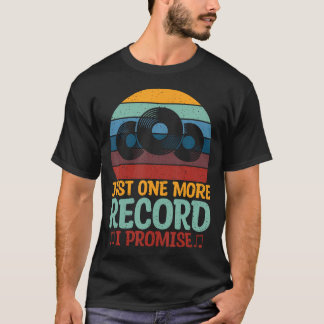 Just One More Record I Promise Vinyl Records T-Shirt
