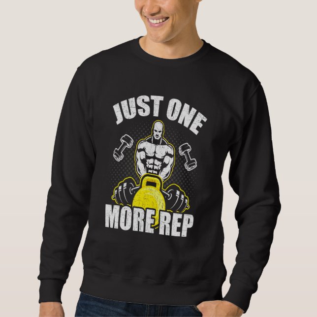 Just One More Rep Bodybuilding Weightlifting Worko Sweatshirt (Front)