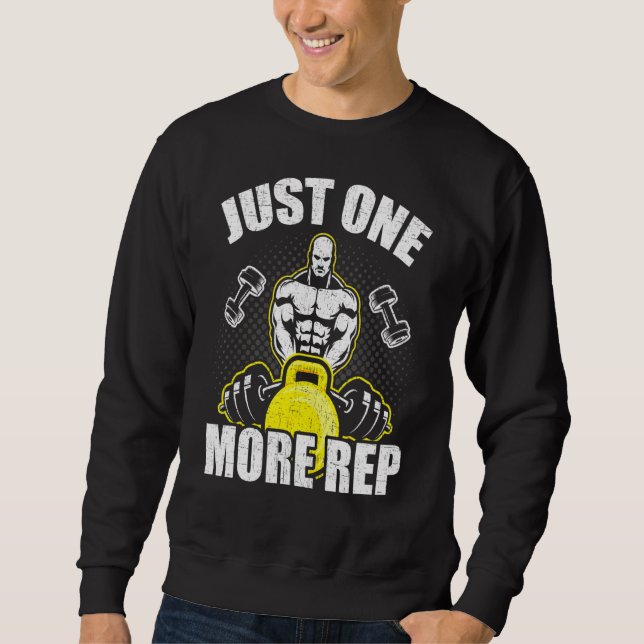 Just One More Rep Bodybuilding Weightlifting Worko Sweatshirt (Front)