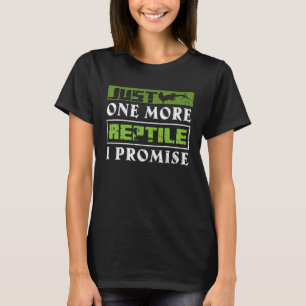 Just One More Reptile I Promise Reptiles Breeder T-Shirt