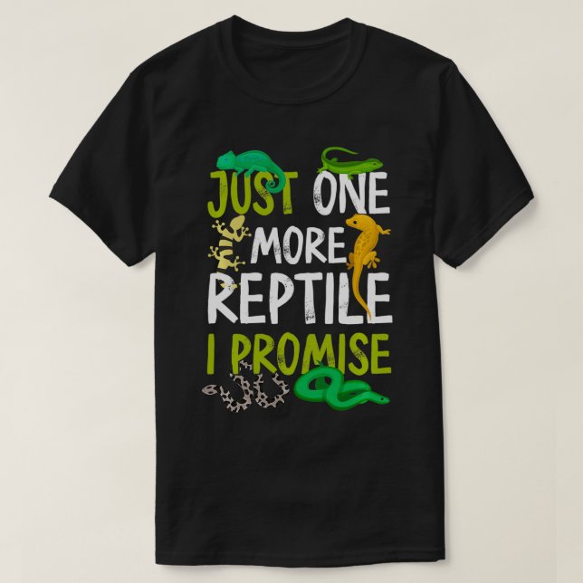 Just One More Reptile I Promise Snake Lizard Gecko T-Shirt (Design Front)