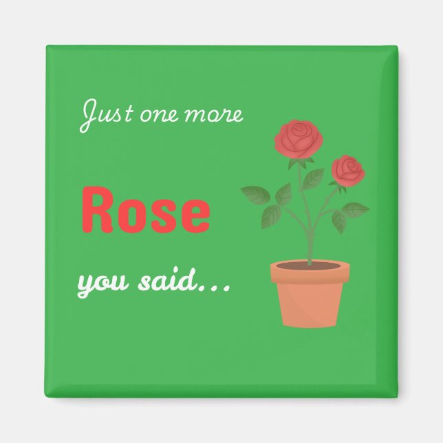 Just One More Rose magnet - green (Front)