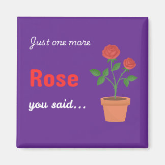 Just One More Rose magnet - purple