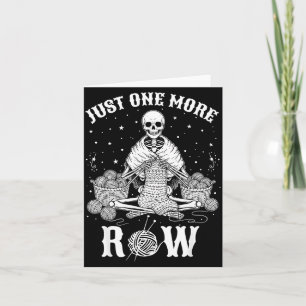 Just One More Row Crochet Skeleton Crocheting Knit Card