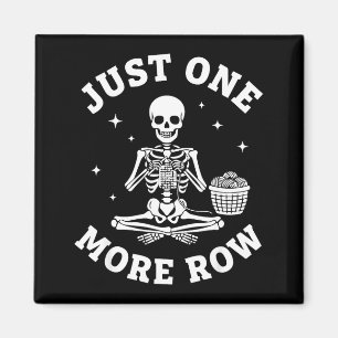 Just One More Row Crochet Skeleton Crocheting Knit Magnet