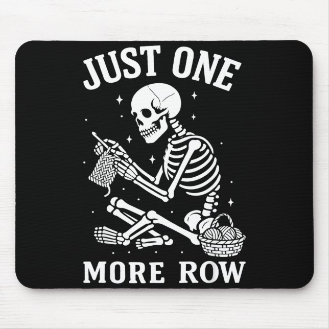 Just One More Row Crochet Skeleton Crocheting Knit Mouse Pad (Front)