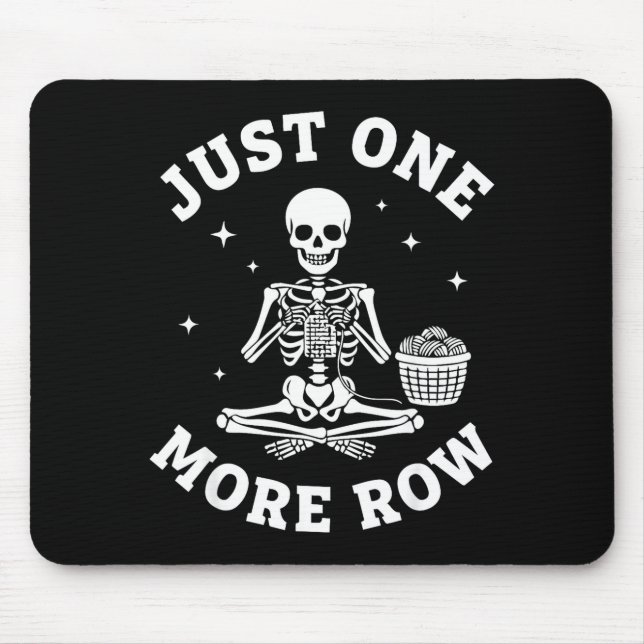 Just One More Row Crochet Skeleton Crocheting Knit Mouse Pad (Front)