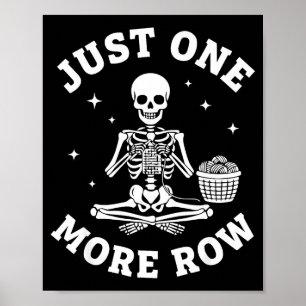 Just One More Row Crochet Skeleton Crocheting Knit Poster