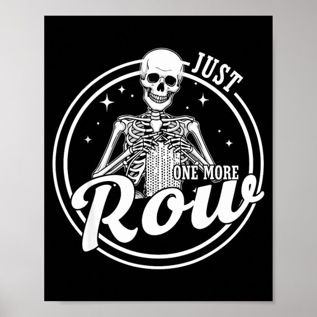 Just One More Row Crochet Skeleton Crocheting Knit Poster (Front)