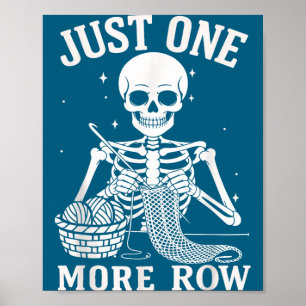 Just One More Row Crochet Skeleton Crocheting Knit Poster