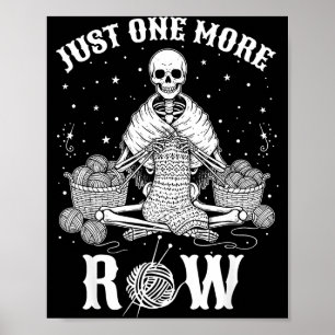 Just One More Row Crochet Skeleton Crocheting Knit Poster
