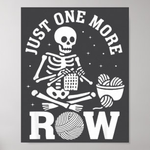 Just One More Row Crochet Skeleton Crocheting Knit Poster