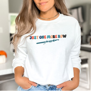 Just One More Row Crochet Sweatshirt Gift