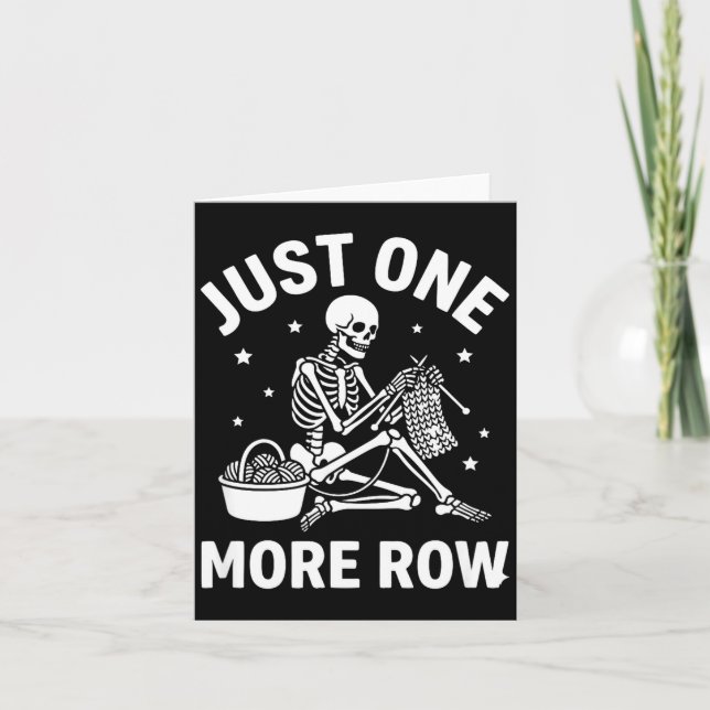 Just One More Row Skeleton Crochet - Funny Knittin Card (Front)